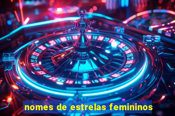 nomes de estrelas femininos